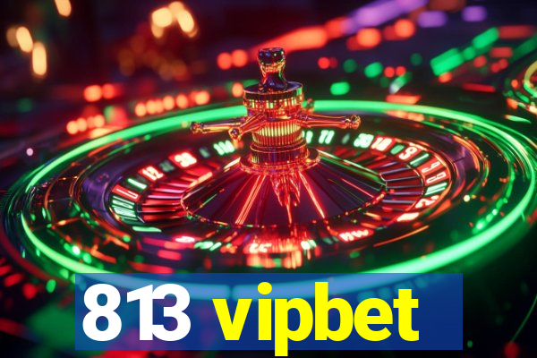 813 vipbet